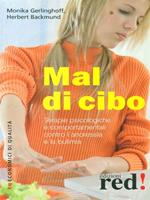 Mal di cibo. Terapie psicologiche e comportamentali contro l'anoressia e la bulimia