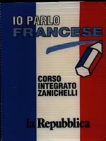 Io parlo francese. Corso integrato Zanichelli