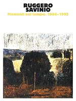 Ruggero Savinio. Momenti nel tempo. 1980-1992