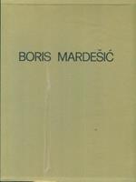 Boris Mardesic. All'interno della materia 1962-1982