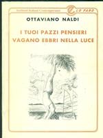 I tuoi pazzi pensieri vagano ebbri nella luce