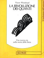 La rivoluzione dei quanti. Una nuova era nella storia della fisica