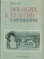 Bologna a teatro. L'Ottocento