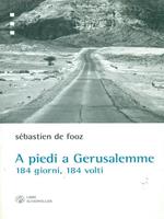 A A piedi a Gerusalemme. 184 giorni, 184 volti