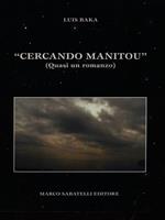 Cercando Manitou. Quasi un romanzo