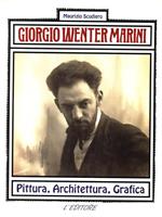 Giorgio Wenter Marini. Pittura Architettura Grafica