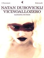 Vicinoallozero. Gangsta fiction