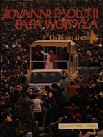 Giovanni Paolo II Papa Wojtyla da Roma al mondo