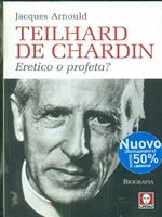 Teilhard de Chardin. Eretico o profeta?