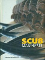 Scu8-Maninarte. Catalogo della mostra. (Napoli, 18 giugno-10 luglio 2009)