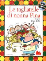 Le tagliatelle di nonna Pina. Con CD Audio