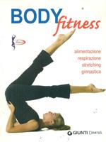 Body fitness. Alimentazione, respirazione, stretching, ginnastica. Ediz. illustrata