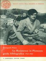 La Resistenza in Piemonte. Guida bibliografica 1943-1963