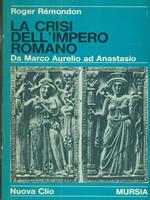 crisi dell'Impero romano. Da Marco Aurelio ad Anastasio