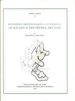 Recherches archéologiques à la Magliana. Le balneum des Frères Arvales