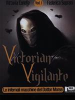 Victorian vigilante 1. Le infernali macchine del dottor Morse