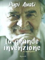 La grande invenzione. Un'autobiografia