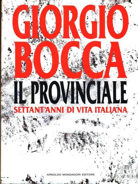 Il provinciale. Settant'anni di vita italiana - Giorgio Bocca - copertina