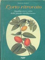 L' orto ritrovato. Qualità, vizi e virtù delle piante mediterranee