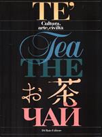 Tè. Cultura, arte, civiltà