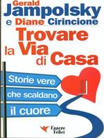 Trovare la via di casa. Storie vere che scaldano il cuore