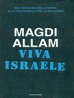 Viva Israele. Dall'ideologia della morte alla civiltà della vita: la mia storia