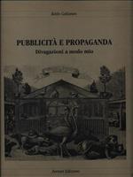 Pubblicità e propaganda. Divagazioni a modo mio