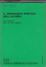 Il messaggio poetico dell'Alfieri. La natura del limite tragico