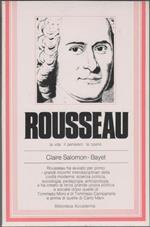 Rousseau. La vita il pensiero le opere