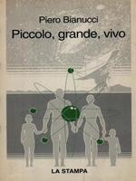 Piccolo, grande, vivo. Storie di quark e di galassie, di uomini e altri animali