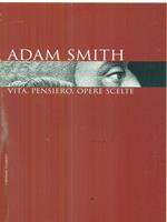 Adam Smith. Vita, pensiero, opere scelte