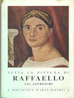 Tutta la pittura di Raffaello. Gli Affreschi