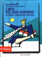 L' arte del non governo. Da Prodi a Berlusconi e ritorno