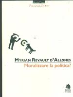 Moralizzare la politica?