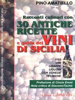 Racconti culinari con 30 antiche ricette e guida dei vini di Sicilia