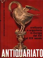 Antiquariato. Oreficeria e argenteria in Europa