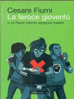 La feroce gioventù. In un paese violento senza più maestri