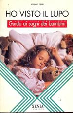 Ho visto il lupo. Guida ai sogni dei bambini