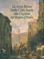 La terza Roma dalla città Santa alla capitale del Regno d'Italia