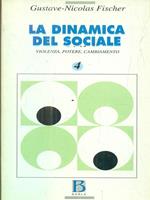 La dinamica del sociale. Violenza, potere, cambiamento