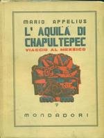 L' Aquila di Chapultepec. Viaggio al messico