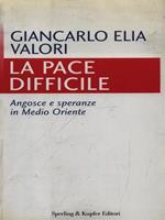 La pace difficile. Angosce e speranze in Medio Oriente