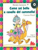 Come sei bello a cavallo del cammello! Caravan Petrol. Con CD Audio