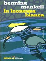 La leonessa bianca. Le inchieste del commissario Wallander