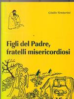 Figli del Padre fratelli misericordiosi