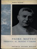 Padre Matteo presenta al mondo l'amore