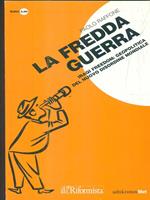 La fredda guerra. Iraqi Freedom: geopolitica del nuovo (dis)ordine mondiale