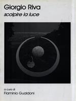 Giorgio Riva scolpire la luce