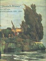I Deutsch-Romer. Il mito dell'Italia negli artisti tedeschi 1850-1900