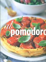 Al pomodoro. Antipasti, primi piatti, secondi e contorni